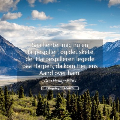 Picture 05 - 2 Kongebog 3:15 DA1871 - Saa henter mig nu en Harpespiller; og det skete, - Bible Verse Picture