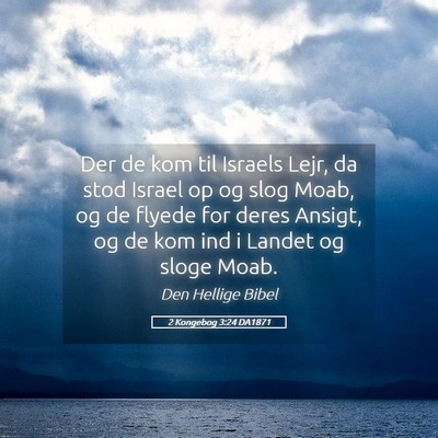Picture 05 - 2 Kongebog 3:24 DA1871 - Der de kom til Israels Lejr, da stod Israel op og - Bible Verse Picture