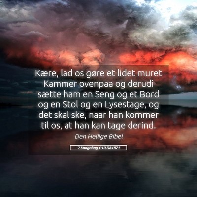 Picture 05 - 2 Kongebog 4:10 DA1871 - Kære, lad os gøre et lidet muret Kammer ovenpaa - Bible Verse Picture