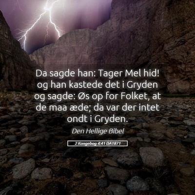 Picture 05 - 2 Kongebog 4:41 DA1871 - Da sagde han: Tager Mel hid! og han kastede det i - Bible Verse Picture