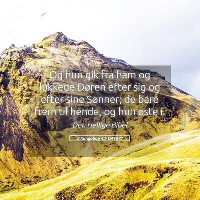 Picture 05 - 2 Kongebog 4:5 DA1871 - Og hun gik fra ham og lukkede Døren efter sig og - Bible Verse Picture
