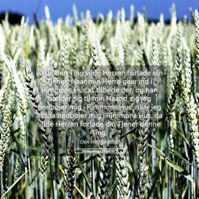 Picture 05 - 2 Kongebog 5:18 DA1871 - Ikkun den Ting vilde Herren forlade din Tjener: - Bible Verse Picture