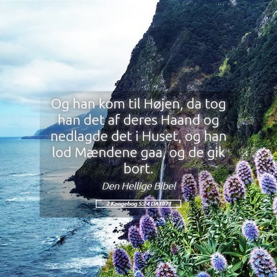 Picture 05 - 2 Kongebog 5:24 DA1871 - Og han kom til Højen, da tog han det af deres - Bible Verse Picture