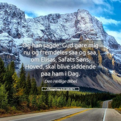 Picture 05 - 2 Kongebog 6:31 DA1871 - Og han sagde: Gud gøre mig nu og fremdeles saa - Bible Verse Picture