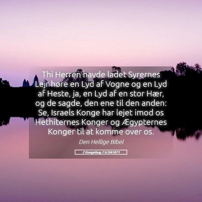 Picture 05 - 2 Kongebog 7:6 DA1871 - Thi Herren havde ladet Syrernes Lejr høre en Lyd - Bible Verse Picture