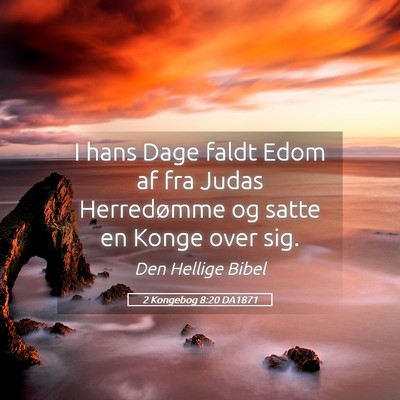 Picture 05 - 2 Kongebog 8:20 DA1871 - I hans Dage faldt Edom af fra Judas Herredømme - Bible Verse Picture
