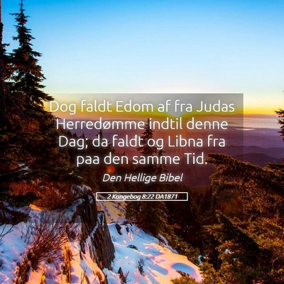 Picture 05 - 2 Kongebog 8:22 DA1871 - Dog faldt Edom af fra Judas Herredømme indtil - Bible Verse Picture