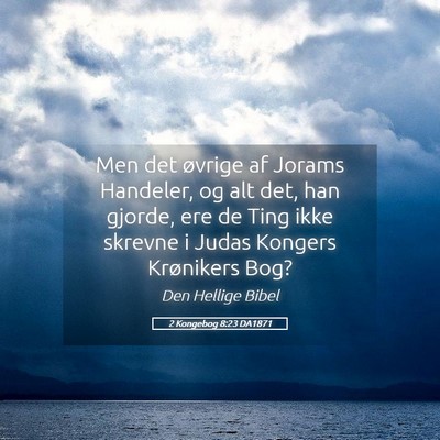 Picture 05 - 2 Kongebog 8:23 DA1871 - Men det øvrige af Jorams Handeler, og alt det, - Bible Verse Picture