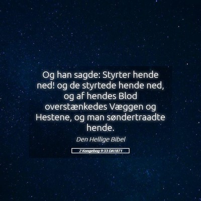 Picture 05 - 2 Kongebog 9:33 DA1871 - Og han sagde: Styrter hende ned! og de styrtede - Bible Verse Picture