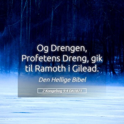 Picture 05 - 2 Kongebog 9:4 DA1871 - Og Drengen, Profetens Dreng, gik til Ramoth i - Bible Verse Picture