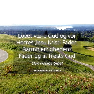 Picture 05 - 2 Korintherne 1:3 DA1871 - Lovet være Gud og vor Herres Jesu Kristi Fader, - Bible Verse Picture