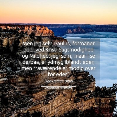 Picture 05 - 2 Korintherne 10:1 DA1871 - Men jeg selv, Paulus, formaner eder ved Kristi - Bible Verse Picture