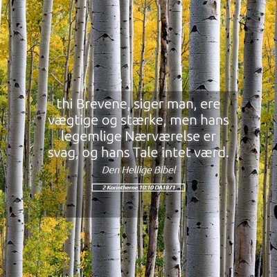 Picture 05 - 2 Korintherne 10:10 DA1871 - thi Brevene, siger man, ere vægtige og stærke, - Bible Verse Picture
