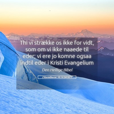 Picture 05 - 2 Korintherne 10:14 DA1871 - Thi vi strække os ikke for vidt, som om vi ikke - Bible Verse Picture