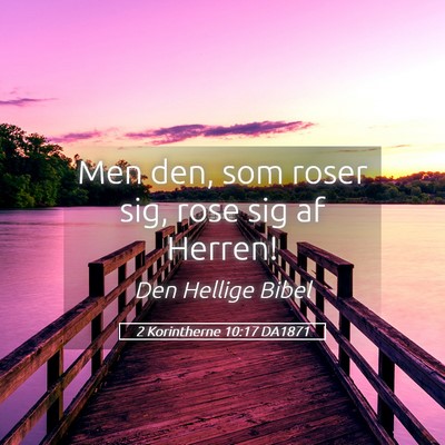 Picture 05 - 2 Korintherne 10:17 DA1871 - Men den, som roser sig, rose sig af - Bible Verse Picture