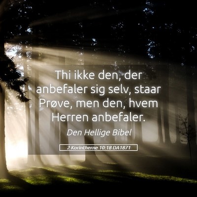 Picture 05 - 2 Korintherne 10:18 DA1871 - Thi ikke den, der anbefaler sig selv, staar - Bible Verse Picture