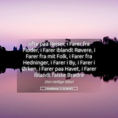 Picture 05 - 2 Korintherne 11:26 DA1871 - ofte paa Rejser, i Farer fra Floder, i Farer - Bible Verse Picture