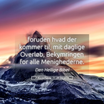 Picture 05 - 2 Korintherne 11:28 DA1871 - foruden hvad der kommer til, mit daglige - Bible Verse Picture