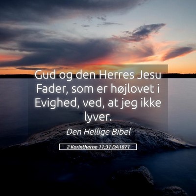 Picture 05 - 2 Korintherne 11:31 DA1871 - Gud og den Herres Jesu Fader, som er højlovet i - Bible Verse Picture