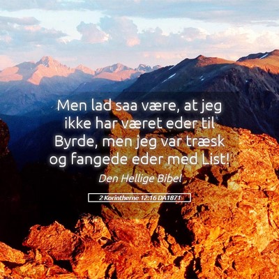 Picture 05 - 2 Korintherne 12:16 DA1871 - Men lad saa være, at jeg ikke har været eder - Bible Verse Picture