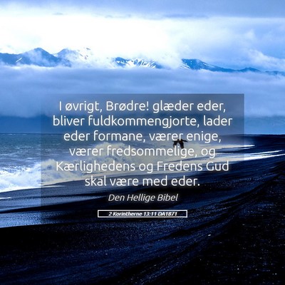 Picture 05 - 2 Korintherne 13:11 DA1871 - I øvrigt, Brødre! glæder eder, bliver - Bible Verse Picture