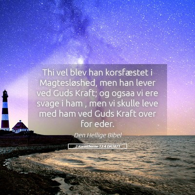 Picture 05 - 2 Korintherne 13:4 DA1871 - Thi vel blev han korsfæstet i Magtesløshed, men - Bible Verse Picture