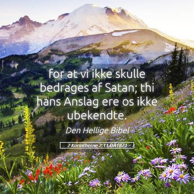 Picture 05 - 2 Korintherne 2:11 DA1871 - for at vi ikke skulle bedrages af Satan; thi hans - Bible Verse Picture