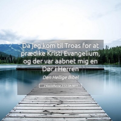 Picture 05 - 2 Korintherne 2:12 DA1871 - Da jeg kom til Troas for at prædike Kristi - Bible Verse Picture