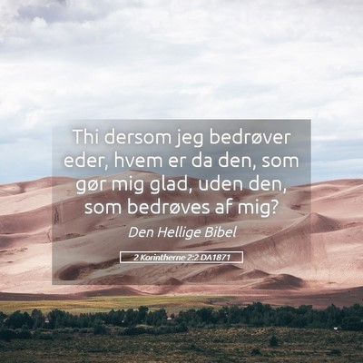 Picture 05 - 2 Korintherne 2:2 DA1871 - Thi dersom jeg bedrøver eder, hvem er da den, - Bible Verse Picture