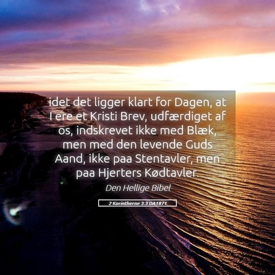 Picture 05 - 2 Korintherne 3:3 DA1871 - idet det ligger klart for Dagen, at I ere et - Bible Verse Picture