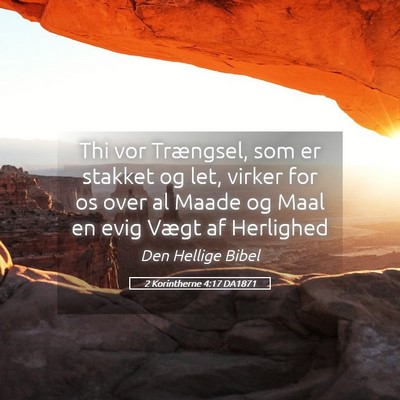 Picture 05 - 2 Korintherne 4:17 DA1871 - Thi vor Trængsel, som er stakket og let, virker - Bible Verse Picture