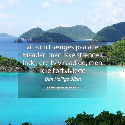 Picture 05 - 2 Korintherne 4:8 DA1871 - vi, som trænges paa alle Maader, men ikke - Bible Verse Picture