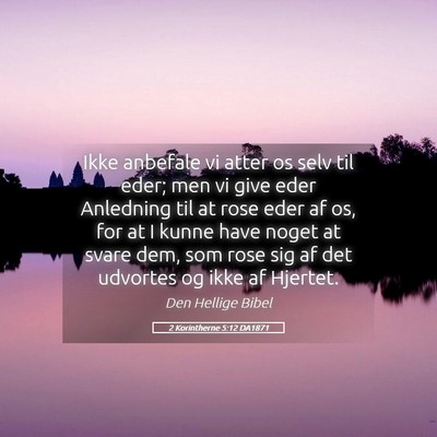 Picture 05 - 2 Korintherne 5:12 DA1871 - Ikke anbefale vi atter os selv til eder; men vi - Bible Verse Picture
