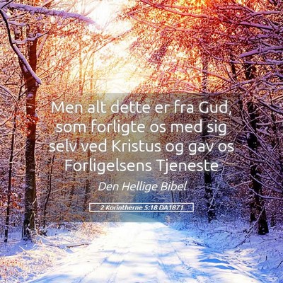 Picture 05 - 2 Korintherne 5:18 DA1871 - Men alt dette er fra Gud, som forligte os med sig - Bible Verse Picture
