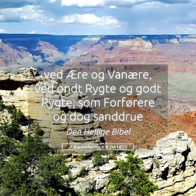 Picture 05 - 2 Korintherne 6:8 DA1871 - ved Ære og Vanære, ved ondt Rygte og godt - Bible Verse Picture