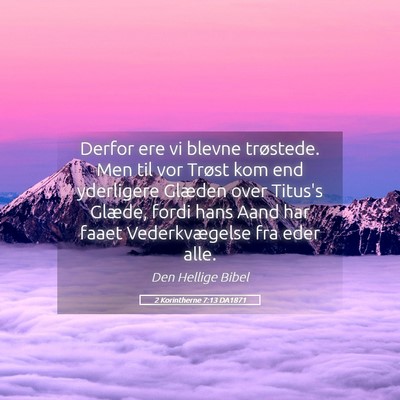 Picture 05 - 2 Korintherne 7:13 DA1871 - Derfor ere vi blevne trøstede. Men til vor - Bible Verse Picture