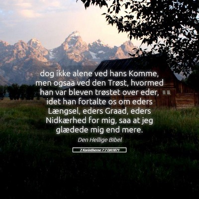 Picture 05 - 2 Korintherne 7:7 DA1871 - dog ikke alene ved hans Komme, men ogsaa ved den - Bible Verse Picture