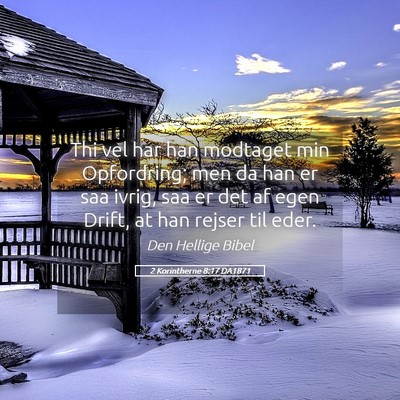 Picture 05 - 2 Korintherne 8:17 DA1871 - Thi vel har han modtaget min Opfordring; men da - Bible Verse Picture