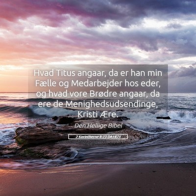 Picture 05 - 2 Korintherne 8:23 DA1871 - Hvad Titus angaar, da er han min Fælle og - Bible Verse Picture