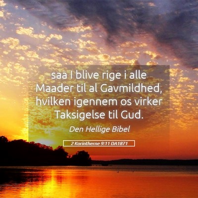 Picture 05 - 2 Korintherne 9:11 DA1871 - saa I blive rige i alle Maader til al Gavmildhed, - Bible Verse Picture