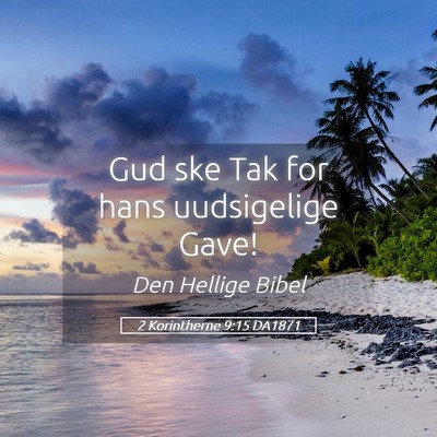 Picture 05 - 2 Korintherne 9:15 DA1871 - Gud ske Tak for hans uudsigelige - Bible Verse Picture