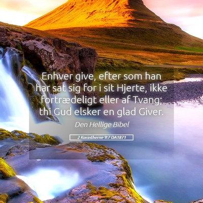 Picture 05 - 2 Korintherne 9:7 DA1871 - Enhver give, efter som han har sat sig for i sit - Bible Verse Picture