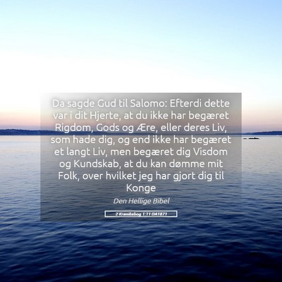 Picture 05 - 2 Krønikebog 1:11 DA1871 - Da sagde Gud til Salomo: Efterdi dette var i dit - Bible Verse Picture