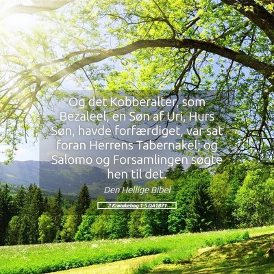 Picture 05 - 2 Krønikebog 1:5 DA1871 - Og det Kobberalter, som Bezaleel, en Søn af Uri, - Bible Verse Picture