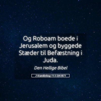Picture 05 - 2 Krønikebog 11:5 DA1871 - Og Roboam boede i Jerusalem og byggede Stæder - Bible Verse Picture
