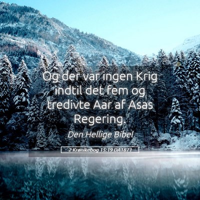 Picture 05 - 2 Krønikebog 15:19 DA1871 - Og der var ingen Krig indtil det fem og tredivte - Bible Verse Picture