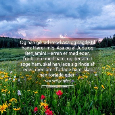 Picture 05 - 2 Krønikebog 15:2 DA1871 - Og han gik ud imod Asa og sagde til ham: Hører - Bible Verse Picture