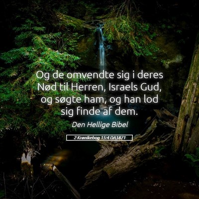 Picture 05 - 2 Krønikebog 15:4 DA1871 - Og de omvendte sig i deres Nød til Herren, - Bible Verse Picture