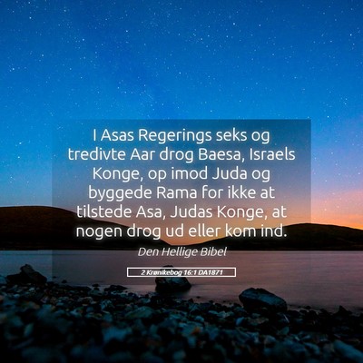 Picture 05 - 2 Krønikebog 16:1 DA1871 - I Asas Regerings seks og tredivte Aar drog Baesa, - Bible Verse Picture