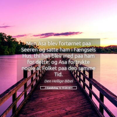 Picture 05 - 2 Krønikebog 16:10 DA1871 - Men Asa blev fortørnet paa Seeren og satte ham i - Bible Verse Picture
